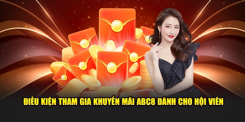 Điều kiện tham gia khuyến mãi Abc8 dành cho hội viên