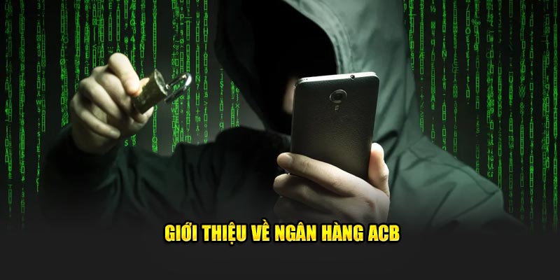 Giới thiệu về Ngân hàng ACB