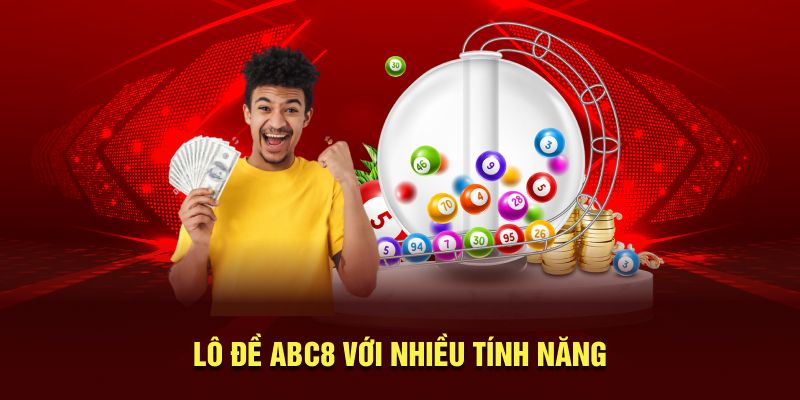 Lô đề ABC8 với nhiều tính năng