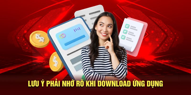 Lưu ý phải nhớ rõ khi download ứng dụng